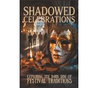 Shadowed Celebrations: Exploring the Dark Side of Festival Traditions