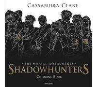 Shadowhunters. The mortal instruments. Coloring book