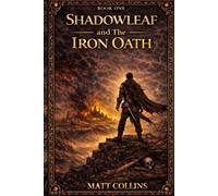 Shadowleaf and the Iron Oath: The Ashen Covenant book one