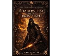 Shadowleaf and the Iron Oath: The Ashen Covenant book one