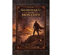 Shadowleaf and the Iron Oath: The Ashen Covenant book one