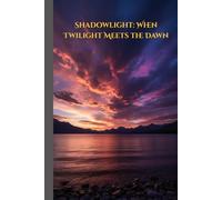 Shadowlight: When Twilight Meets the Dawn