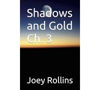 Shadows and Gold Ch. 3