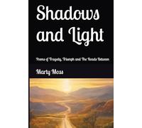 Shadows and Light: Poems of Tragedy, Triumph and The Roads Between