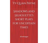 Shadows and Silhouette's short plays for uncertain times: Shadows and Silhouette's