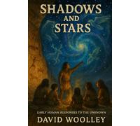 Shadows and Stars: Early Human Responses to the Unknown