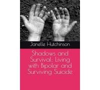 Shadows and Survival: Living with Bipolar and Surviving Suicide
