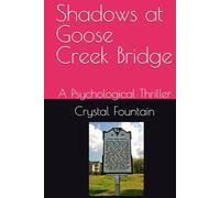 Shadows at Goose Creek Bridge: A Psychological Thriller