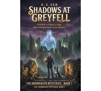 Shadows at Greyfell: A Witch, a Ghost, a Dog, and a Paranormal Cozy Mystery (The Moonhaven Mysteries Book 7)