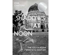Shadows at Noon: The South Asian Twentieth Century