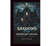 SHADOWS AT THE MIDNIGHT HOUSE: A Chilling Psychological Thriller of Secrets, Silence, and Survival!