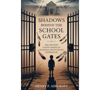 Shadows Behind the School Gates: 20th Century: Native American boarding institutions experiences