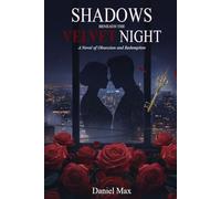 “Shadows Beneath the Velvet Night”: A Novel of Obsession and Redemption