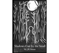 Shadows Cast by the Small