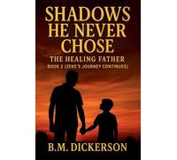 Shadows He Never Chose - The Healing Father: 2