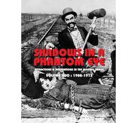 SHADOWS IN A PHANTOM EYE, VOLUME 2 (1908-1913): Attractions & Aberrations In The Moving Image 1872-1949