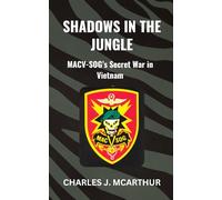 Shadows in the Jungle: MACV-SOG's Secret War in Vietnam