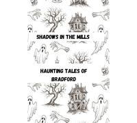 Shadows in the Mills: Haunting Tales of Bradford
