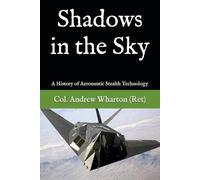 Shadows in the Sky: A History of Aeronautic Stealth Technology