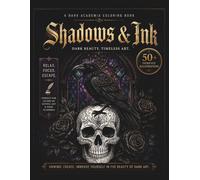 Shadows & Ink: A Dark Academia Coloring Book for Adults | Gothic Libraries, Botanical Skulls, Ravens & Mystical Scenes | Stress Relief & Relaxation
