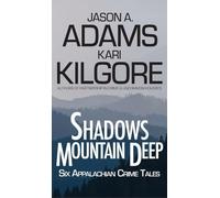 Shadows Mountain Deep: Six Appalachian Crime Tales