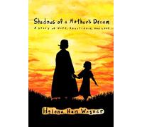 Shadows of A Mother's Dream: A Story of Hope, Resilience, and Love