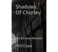 Shadows Of Chorley: The Darkness Beneath