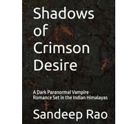 Shadows of Crimson Desire: A Dark Paranormal Vampire Romance Set in the Indian Himalayas