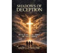 Shadows of Deception: Revealing the Spirit of Anti-Christ