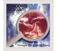 Shadows Of Doubt - Through The Looking Glass