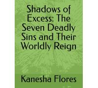 Shadows of Excess: The Seven Deadly Sins and Their Worldly Reign