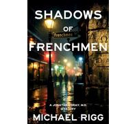 Shadows of Frenchmen: A Jonathan Gray, M.D. Mystery: 2
