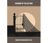 Shadows Of Fuller Park: Whispers From Behind The Veil