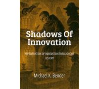 Shadows of Innovation Part I: Appropriation of Innovation Throughout History