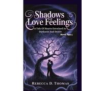 SHADOWS OF LOVE FEELINGS: A Tale Of Hearts Entwined In Darkness And Desire (Novel Part 1)