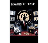 Shadows of Power: The CIA's Legacy of Secrets