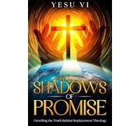 Shadows of Promise: Unveiling the Truth Behind Replacement Theology