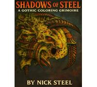 Shadows Of Steel: A Gothic Coloring Grimoire