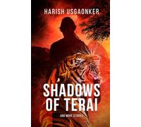 Shadows of Terai and More Stories: An anthology of fiction stories inspired by real life