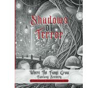 Shadows of Terror: Where the Fungi Grow