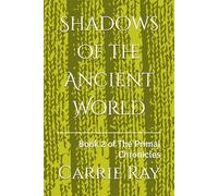 Shadows of the Ancient World: Book 2 of The Primal Chronicles
