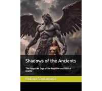 Shadows of the Ancients: The Forgotten Saga of the Nephilim and Biblical Giants