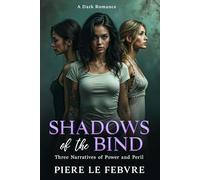 Shadows of the Bind: Three Narratives of Power and Peril