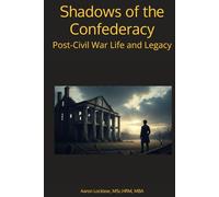 Shadows of the Confederacy: Post-Civil War Life and Legacy