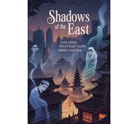 Shadows of the East: Exploring Southeast Asian Urban Legends