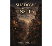 Shadows of the Insula: Community and Chaos in the High-Rises of Rome