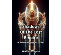 Shadows of the Lost Empire: A Wallace-Adhikary Spy Thriller: 7