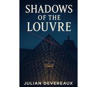Shadows of the Louvre: A Paris Heist Thriller