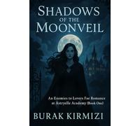 Shadows of the Moonveil: An Enemies to Lovers Fae Romance at Astryelle Academy (Book One)