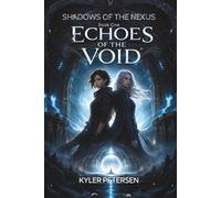 Shadows of the Nexus: Echoes of the Void
